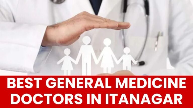 Best general medicine doctors in Itanagar
