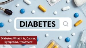 Diabetes: What It Is, Causes, Symptoms, Treatment & Types