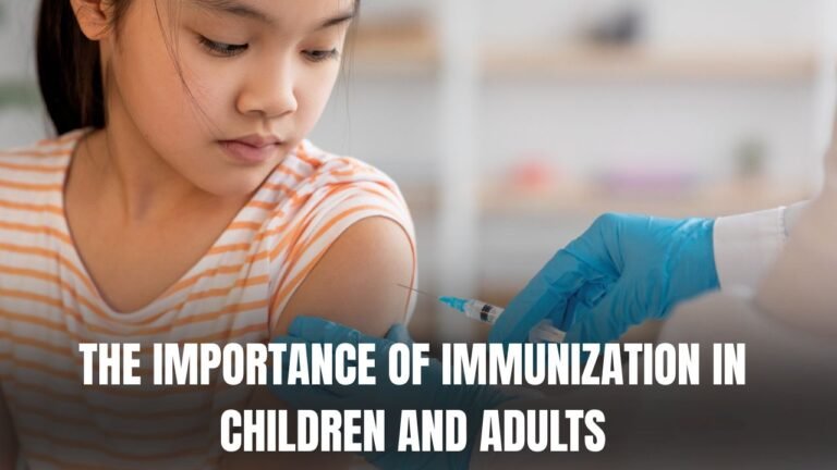 The Importance of Immunization in Children and Adults