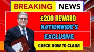 Nationwide’s Exclusive £200 Reward Returns, Check How To Claim
